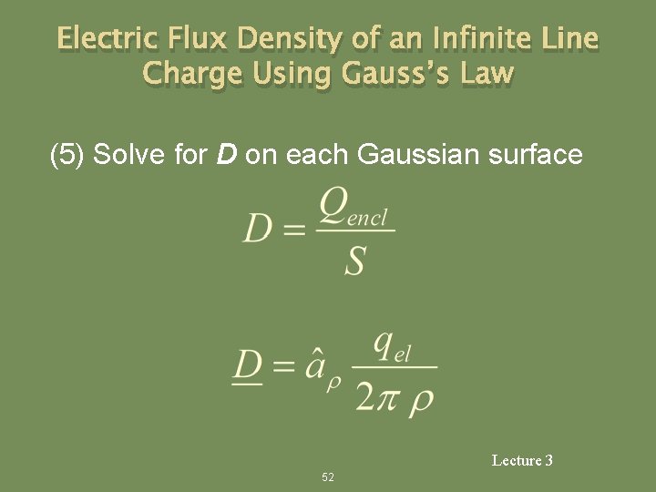 Electric Flux Density of an Infinite Line Charge Using Gauss’s Law (5) Solve for