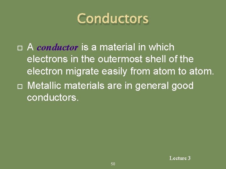 Conductors A conductor is a material in which electrons in the outermost shell of