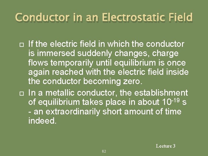 Conductor in an Electrostatic Field If the electric field in which the conductor is