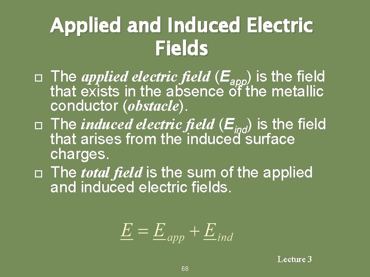 Applied and Induced Electric Fields The applied electric field (Eapp) is the field that