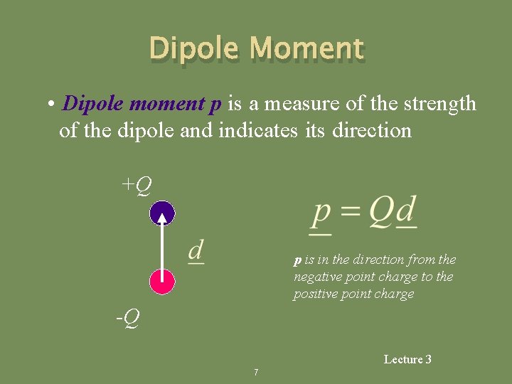 Dipole Moment • Dipole moment p is a measure of the strength of the