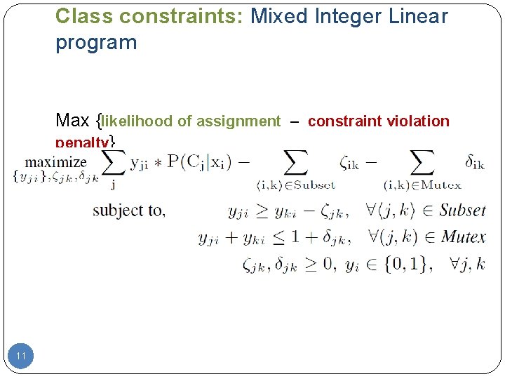 Class constraints: Mixed Integer Linear program Max {likelihood of assignment – constraint violation penalty}