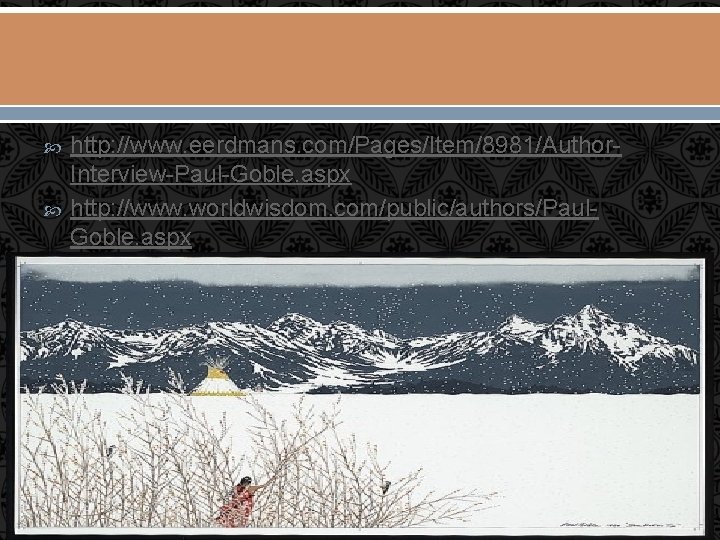 http: //www. eerdmans. com/Pages/Item/8981/Author. Interview-Paul-Goble. aspx http: //www. worldwisdom. com/public/authors/Paul. Goble. aspx 