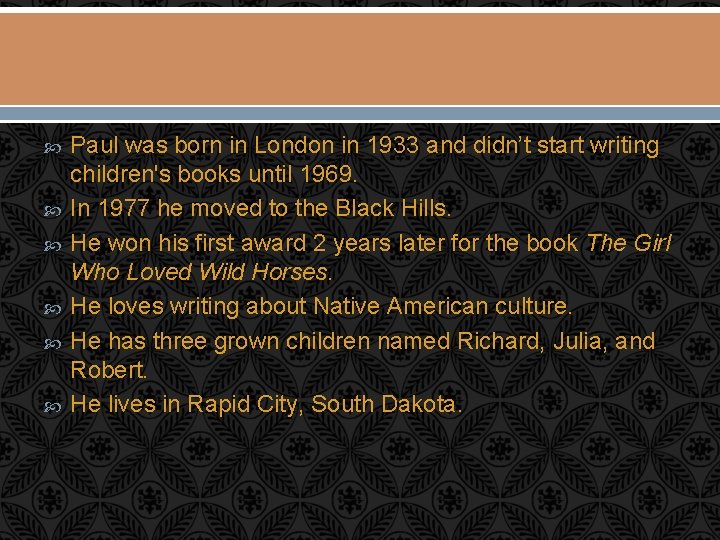  Paul was born in London in 1933 and didn’t start writing children's books