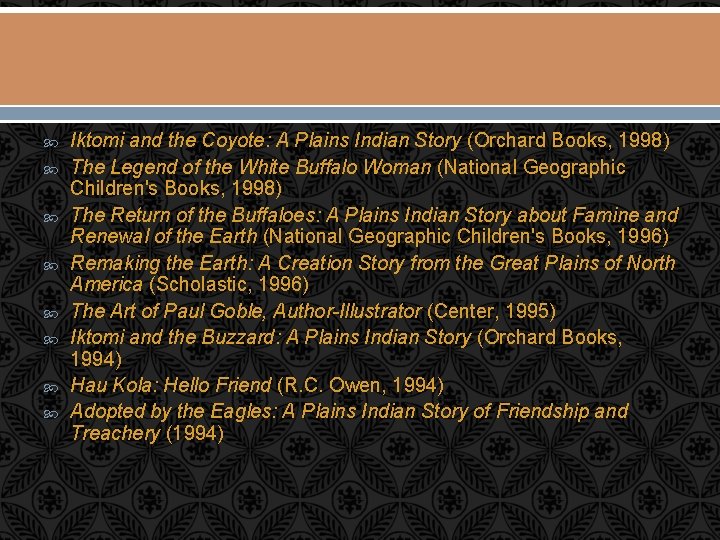  Iktomi and the Coyote: A Plains Indian Story (Orchard Books, 1998) The Legend