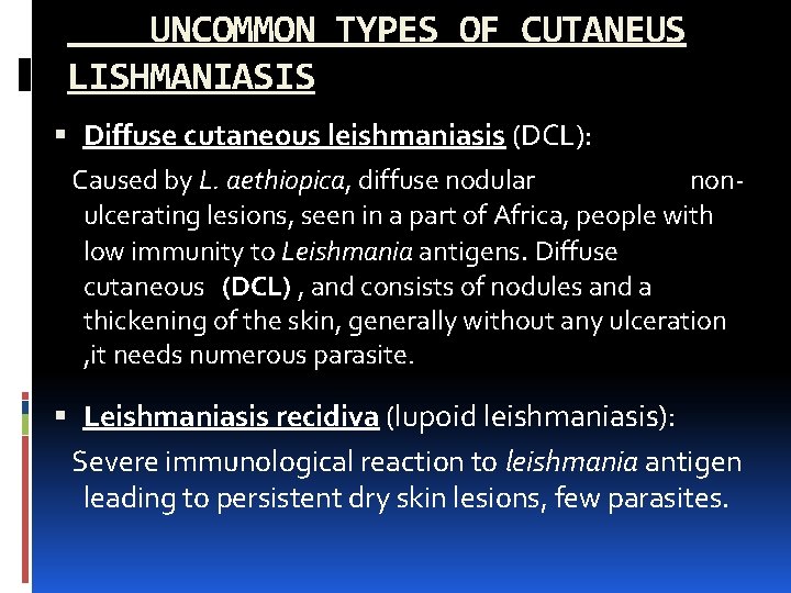 UNCOMMON TYPES OF CUTANEUS LISHMANIASIS Diffuse cutaneous leishmaniasis (DCL): Caused by L. aethiopica, diffuse