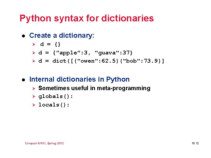 Python syntax for dictionaries l Create a dictionary: Ø Ø Ø l d =