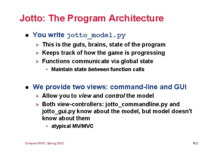 Jotto: The Program Architecture l You write jotto_model. py Ø Ø Ø This is
