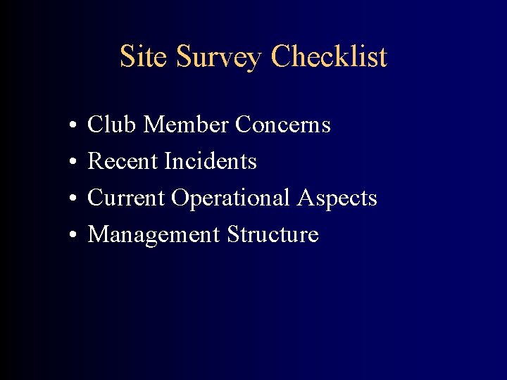 Site Survey Checklist • • Club Member Concerns Recent Incidents Current Operational Aspects Management