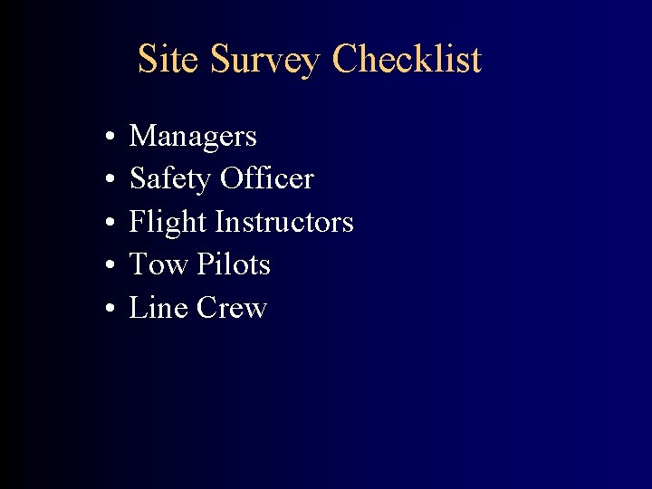 Site Survey Checklist • • • Managers Safety Officer Flight Instructors Tow Pilots Line