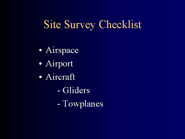 Site Survey Checklist • Airspace • Airport • Aircraft - Gliders - Towplanes 