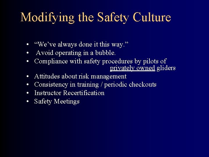 Modifying the Safety Culture • “We’ve always done it this way. ” • Avoid
