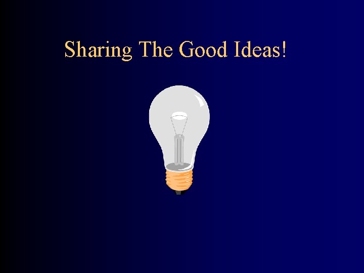 Sharing The Good Ideas! 