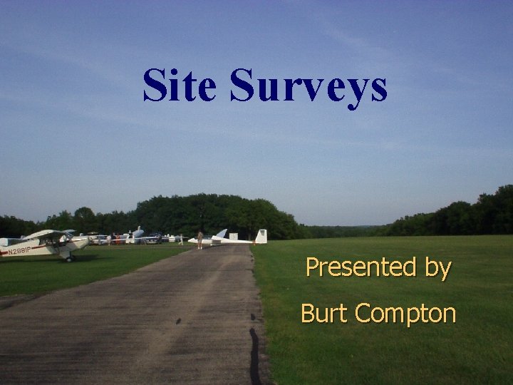 Site Surveys Presented by Burt Compton 