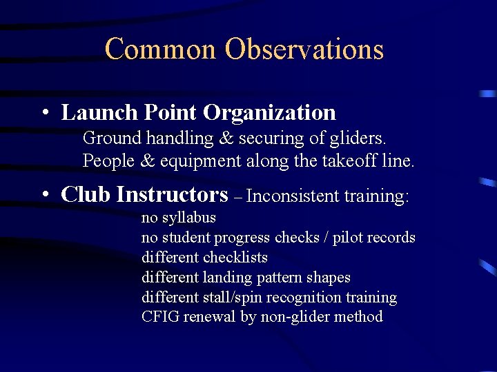 Common Observations • Launch Point Organization Ground handling & securing of gliders. People &