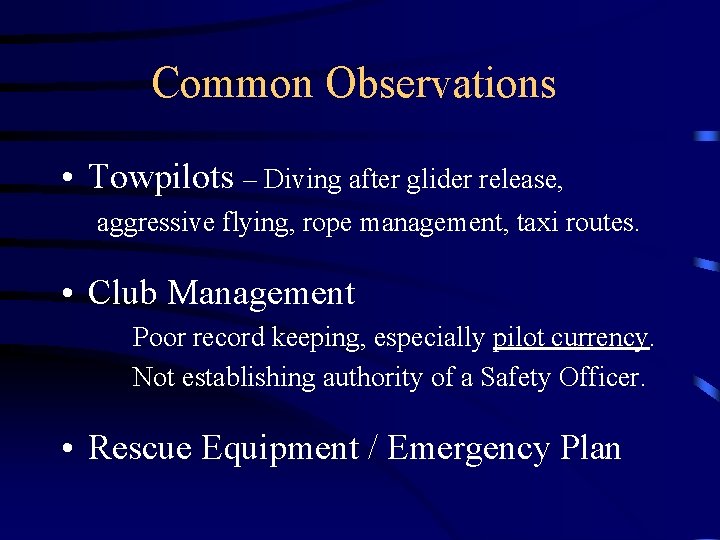 Common Observations • Towpilots – Diving after glider release, aggressive flying, rope management, taxi