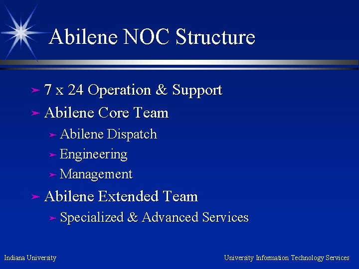 Abilene NOC Structure ä 7 x 24 Operation & Support ä Abilene Core Team