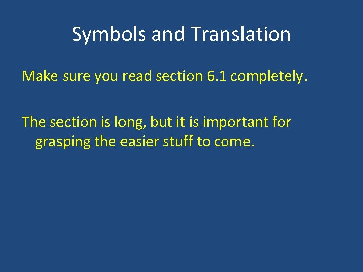 Symbols and Translation Make sure you read section 6. 1 completely. The section is