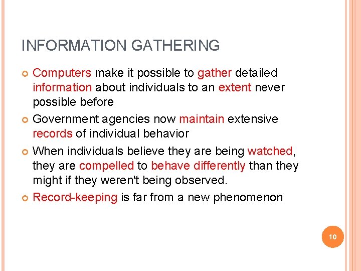 INFORMATION GATHERING Computers make it possible to gather detailed information about individuals to an