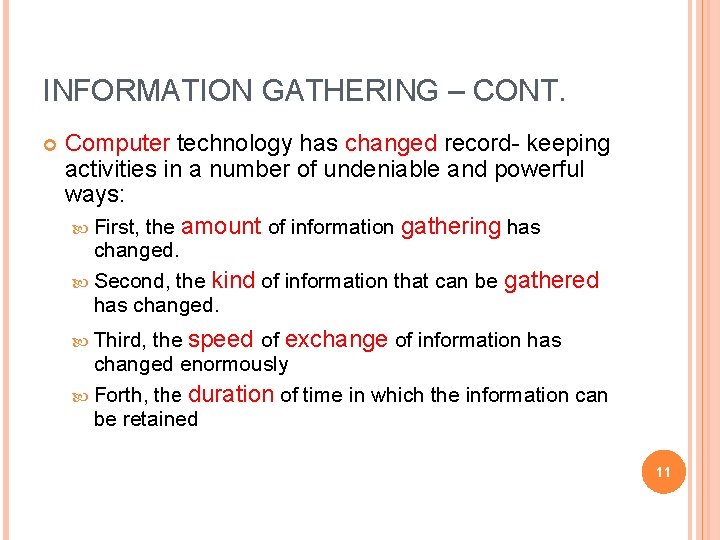 INFORMATION GATHERING – CONT. Computer technology has changed record- keeping activities in a number