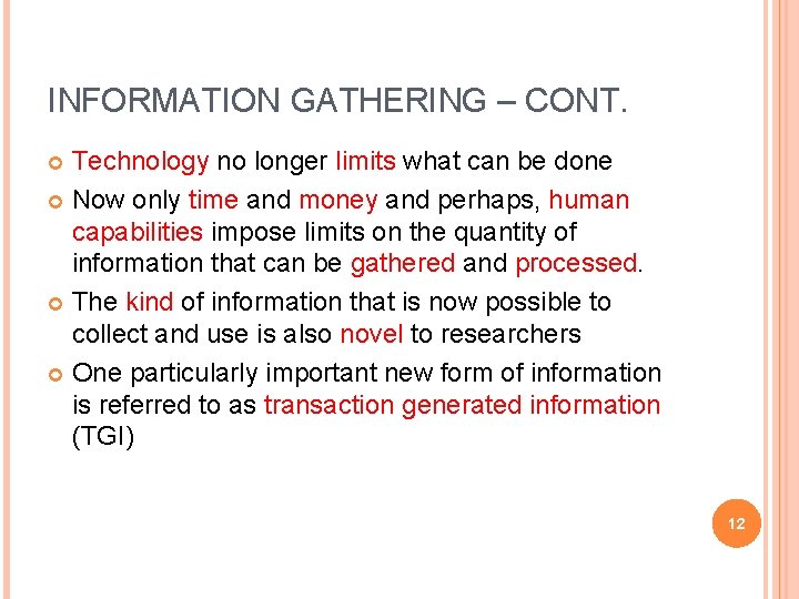 INFORMATION GATHERING – CONT. Technology no longer limits what can be done Now only