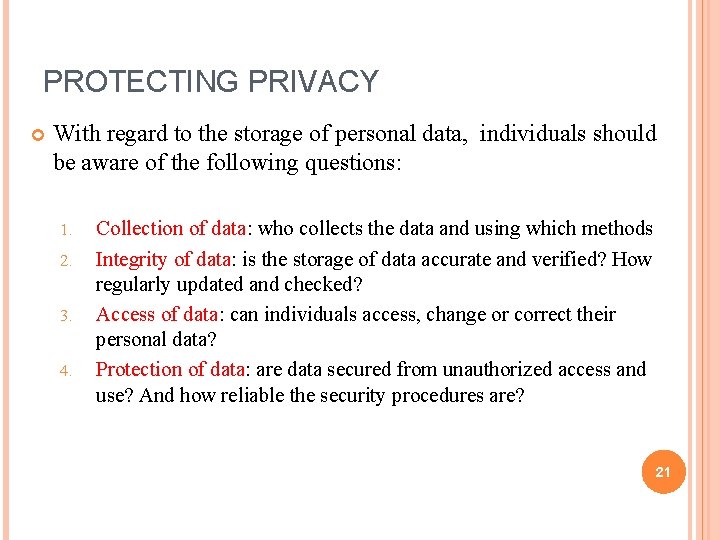PROTECTING PRIVACY With regard to the storage of personal data, individuals should be aware