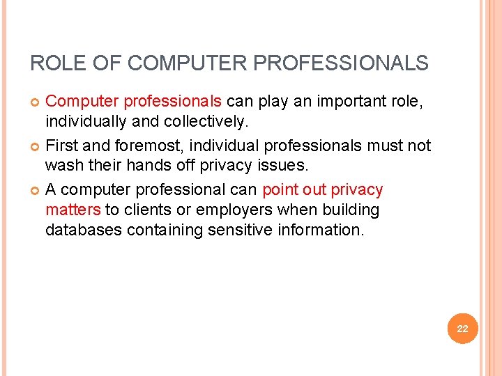 ROLE OF COMPUTER PROFESSIONALS Computer professionals can play an important role, individually and collectively. ROLE OF COMPUTER PROFESSIONALS Computer professionals can play an important role, individually and collectively.