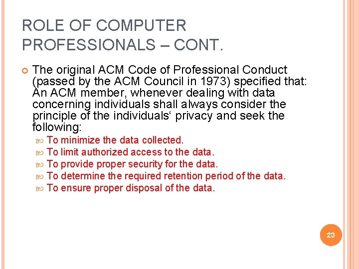 ROLE OF COMPUTER PROFESSIONALS – CONT. The original ACM Code of Professional Conduct (passed