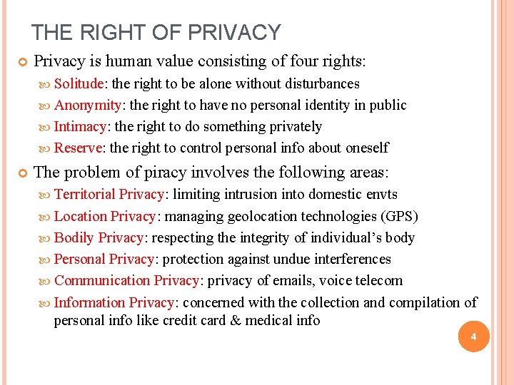 THE RIGHT OF PRIVACY Privacy is human value consisting of four rights: Solitude: the
