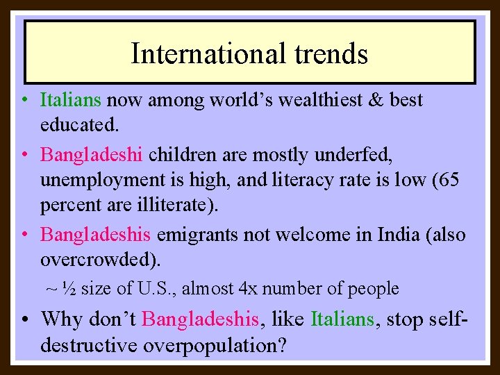 International trends • Italians now among world’s wealthiest & best educated. • Bangladeshi children