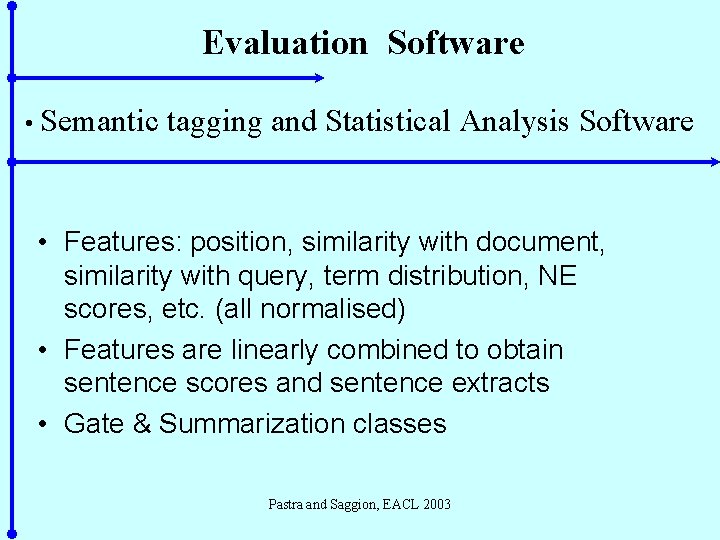 Evaluation Software • Semantic tagging and Statistical Analysis Software • Features: position, similarity with
