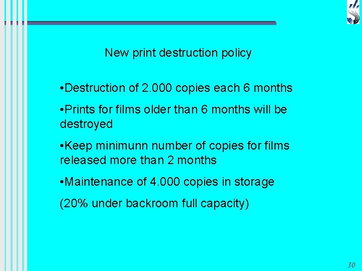 New print destruction policy • Destruction of 2. 000 copies each 6 months •