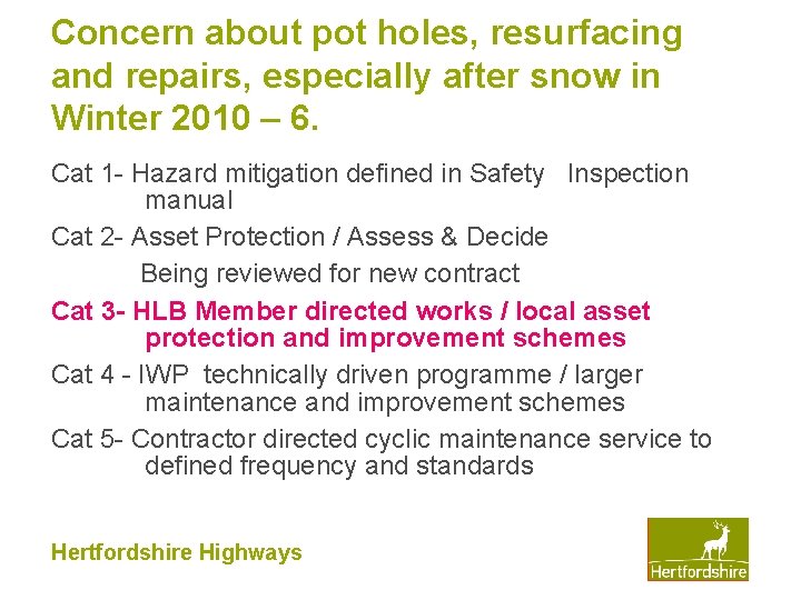 Concern about pot holes, resurfacing and repairs, especially after snow in Winter 2010 –