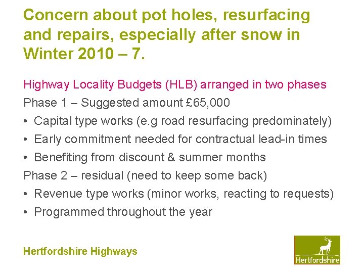 Concern about pot holes, resurfacing and repairs, especially after snow in Winter 2010 –