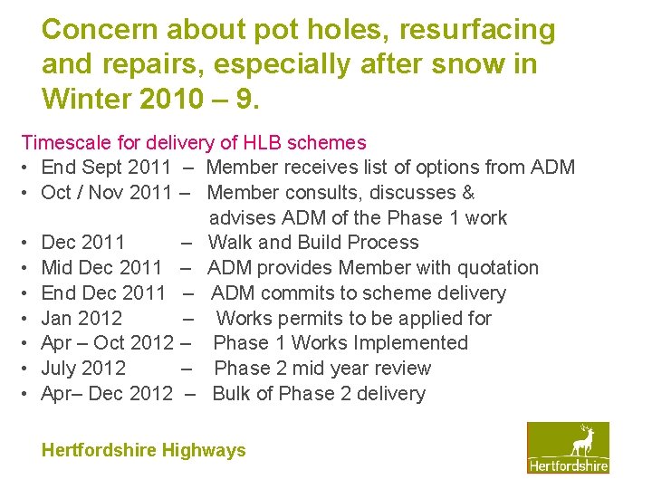 Concern about pot holes, resurfacing and repairs, especially after snow in Winter 2010 –