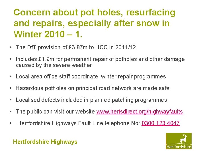 Concern about pot holes, resurfacing and repairs, especially after snow in Winter 2010 –