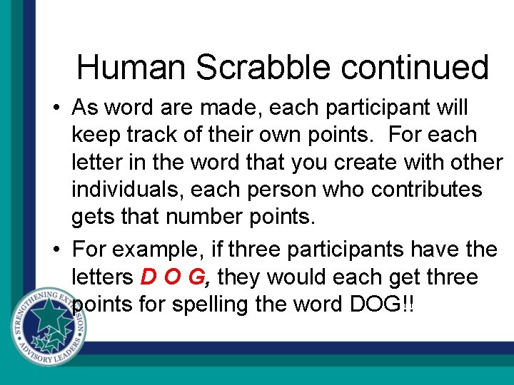 Human Scrabble continued • As word are made, each participant will keep track of