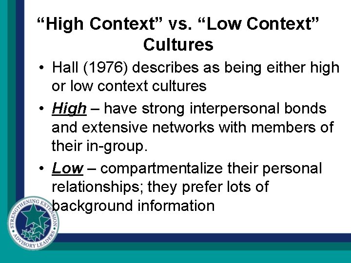“High Context” vs. “Low Context” Cultures • Hall (1976) describes as being either high