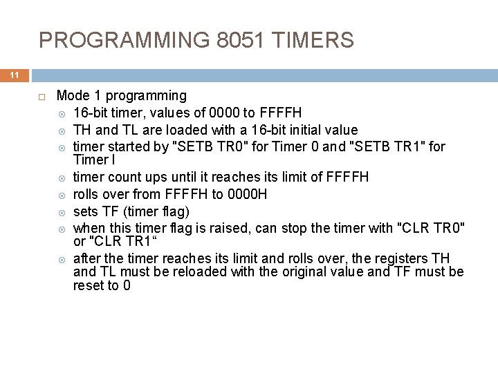 PROGRAMMING 8051 TIMERS 11 Mode 1 programming 16 -bit timer, values of 0000 to