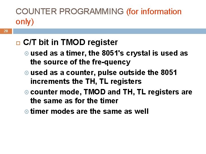 COUNTER PROGRAMMING (for information only) 28 C/T bit in TMOD register used as a