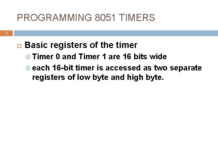 PROGRAMMING 8051 TIMERS 3 Basic registers of the timer Timer 0 and Timer 1