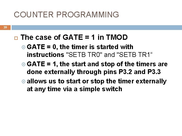 COUNTER PROGRAMMING 39 The case of GATE = 1 in TMOD GATE = 0,