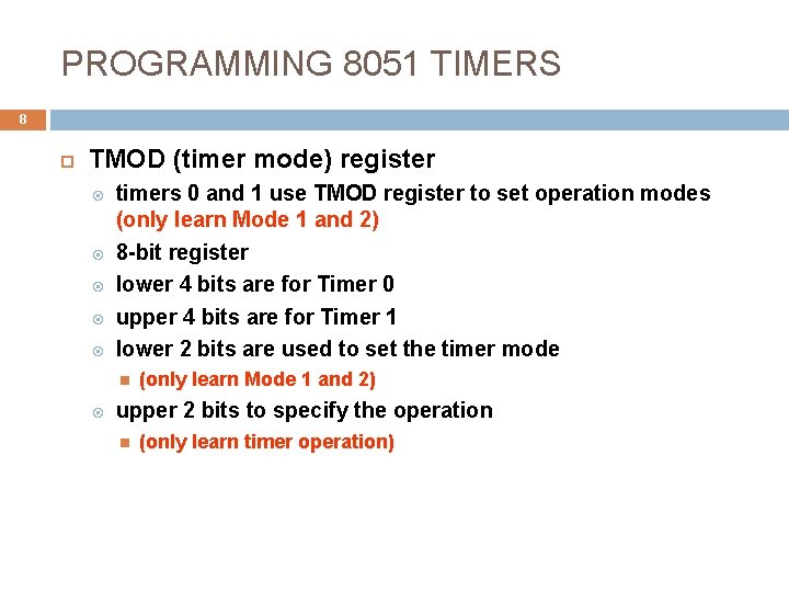 PROGRAMMING 8051 TIMERS 8 TMOD (timer mode) register timers 0 and 1 use TMOD