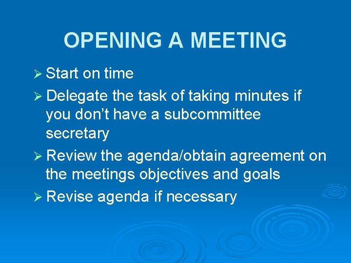 OPENING A MEETING Ø Start on time Ø Delegate the task of taking minutes