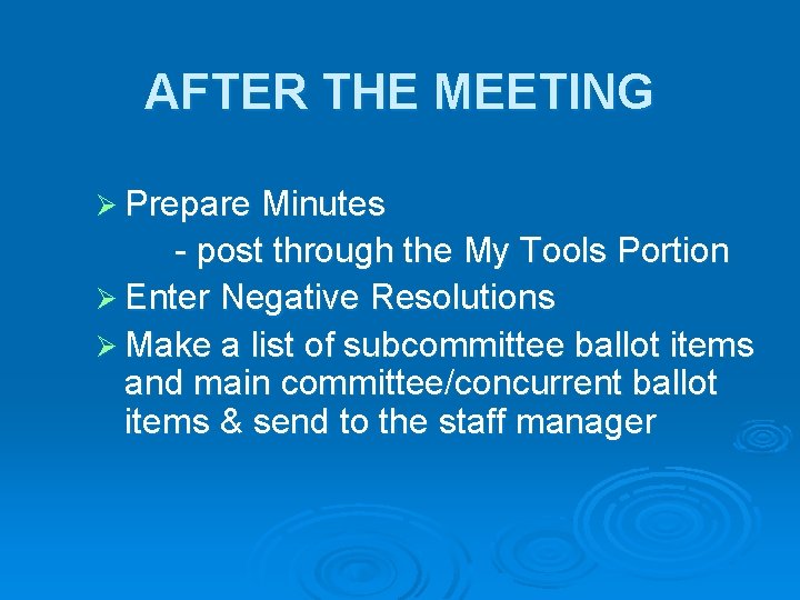 AFTER THE MEETING Ø Prepare Minutes - post through the My Tools Portion Ø