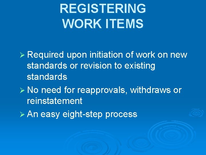 REGISTERING WORK ITEMS Ø Required upon initiation of work on new standards or revision