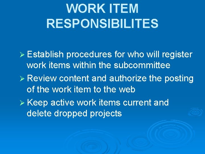 WORK ITEM RESPONSIBILITES Ø Establish procedures for who will register work items within the