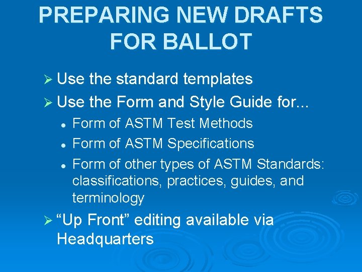 PREPARING NEW DRAFTS FOR BALLOT Ø Use the standard templates Ø Use the Form