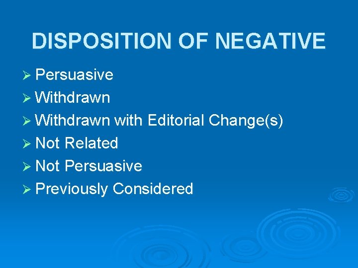 DISPOSITION OF NEGATIVE Ø Persuasive Ø Withdrawn with Editorial Change(s) Ø Not Related Ø