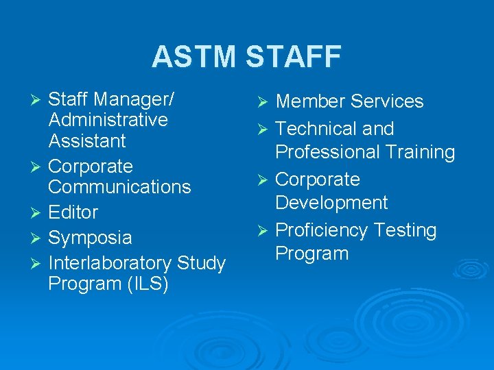 ASTM STAFF Staff Manager/ Administrative Assistant Ø Corporate Communications Ø Editor Ø Symposia Ø